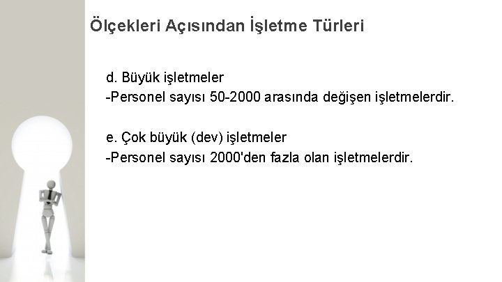 Ölçekleri Açısından İşletme Türleri d. Büyük işletmeler Personel sayısı 50 2000 arasında değişen işletmelerdir.