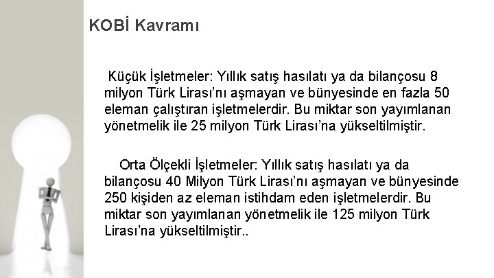 KOBİ Kavramı Küçük İşletmeler: Yıllık satış hasılatı ya da bilançosu 8 milyon Türk Lirası’nı