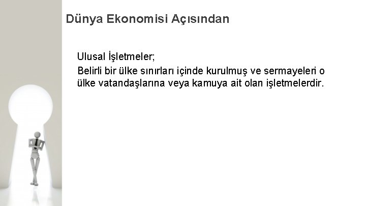 Dünya Ekonomisi Açısından Ulusal İşletmeler; Belirli bir ülke sınırları içinde kurulmuş ve sermayeleri o