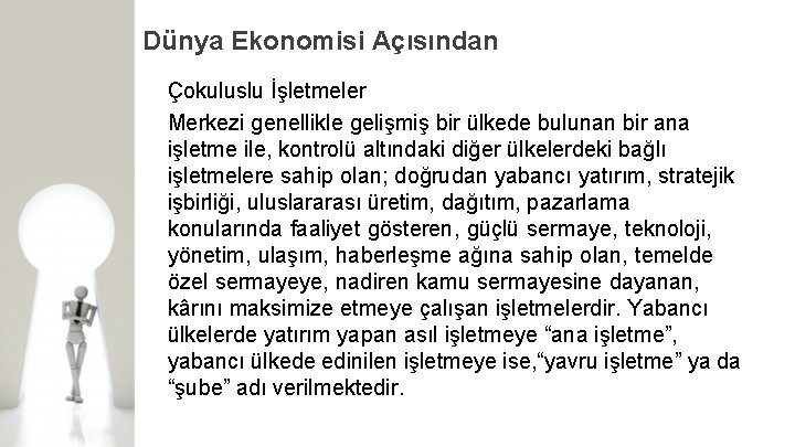 Dünya Ekonomisi Açısından Çokuluslu İşletmeler Merkezi genellikle gelişmiş bir ülkede bulunan bir ana işletme