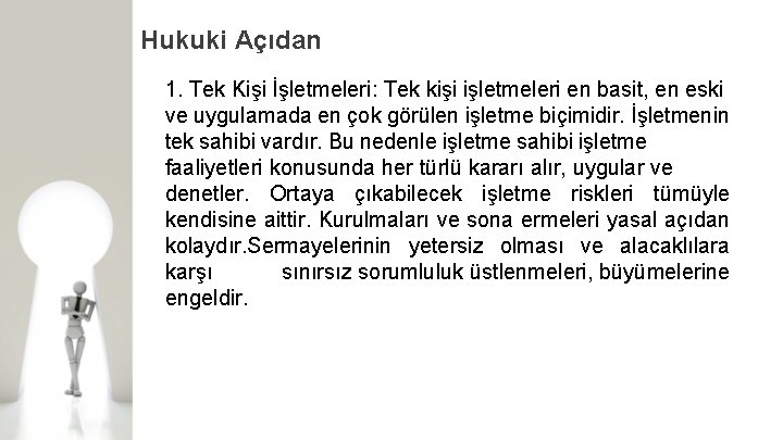 Hukuki Açıdan 1. Tek Kişi İşletmeleri: Tek kişi işletmeleri en basit, en eski ve