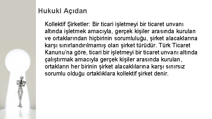 Hukuki Açıdan Kollektif Şirketler: Bir ticari işletmeyi bir ticaret unvanı altında işletmek amacıyla, gerçek