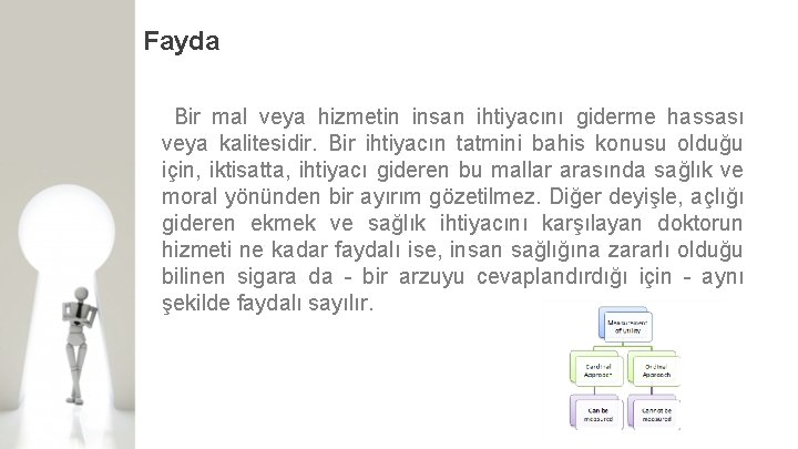 Fayda Bir mal veya hizmetin insan ihtiyacını giderme hassası veya kalitesidir. Bir ihtiyacın tatmini