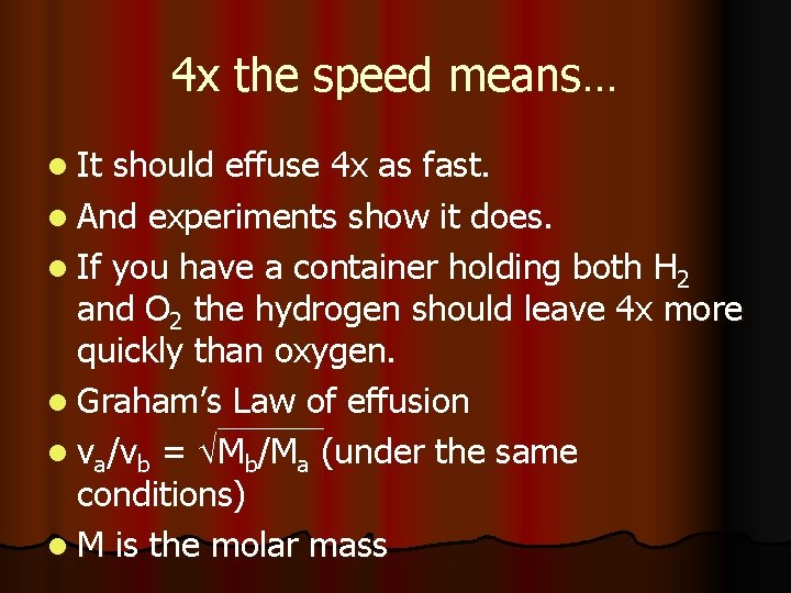 4 x the speed means… l It should effuse 4 x as fast. l