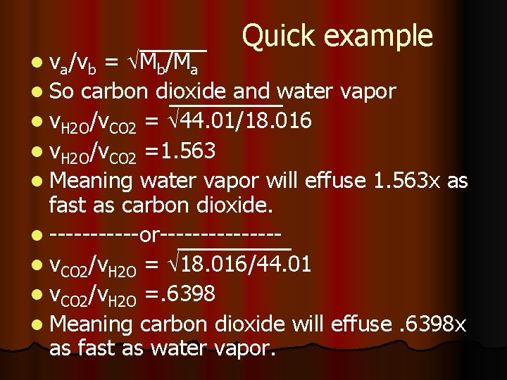 Quick example = Mb/Ma l So carbon dioxide and water vapor l v. H