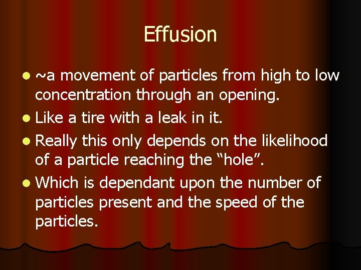 Effusion l ~a movement of particles from high to low concentration through an opening.