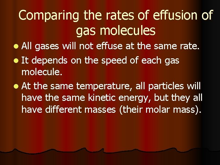 Comparing the rates of effusion of gas molecules l All gases will not effuse