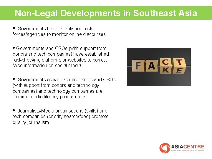 Non-Legal Developments in Southeast Asia • Governments have established task forces/agencies to monitor online