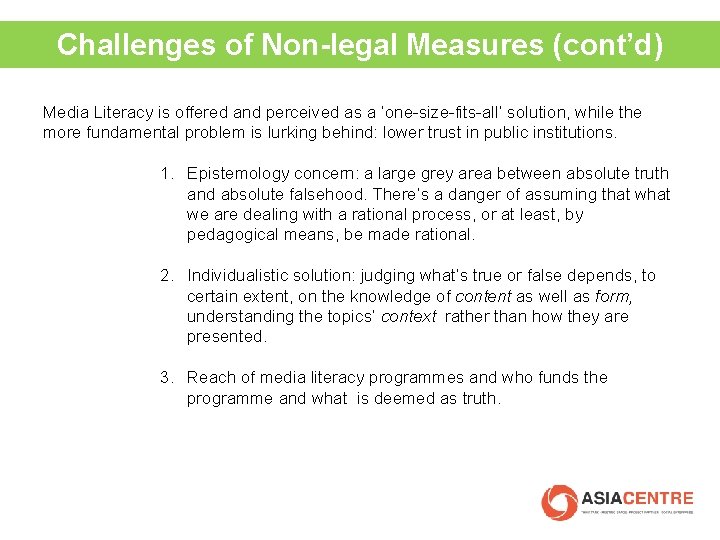 Challenges of Non-legal Measures (cont’d) Media Literacy is offered and perceived as a ‘one-size-fits-all’