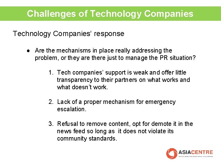 Challenges of Technology Companies’ response ● Are the mechanisms in place really addressing the