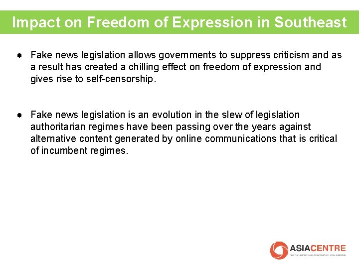 Impact on Freedom of Expression in Southeast Asia ● Fake news legislation allows governments