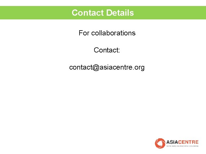 Contact Details For collaborations Contact: contact@asiacentre. org 