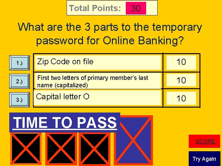 Total Points: 30 What are the 3 parts to the temporary password for Online