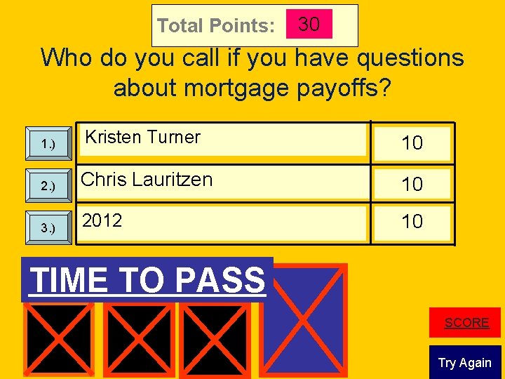Total Points: 30 Who do you call if you have questions about mortgage payoffs?