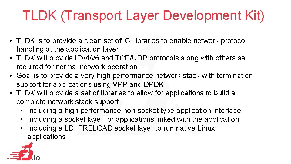 TLDK (Transport Layer Development Kit) • TLDK is to provide a clean set of