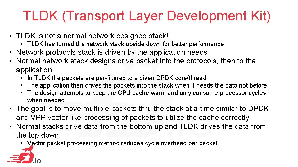 TLDK (Transport Layer Development Kit) • TLDK is not a normal network designed stack!