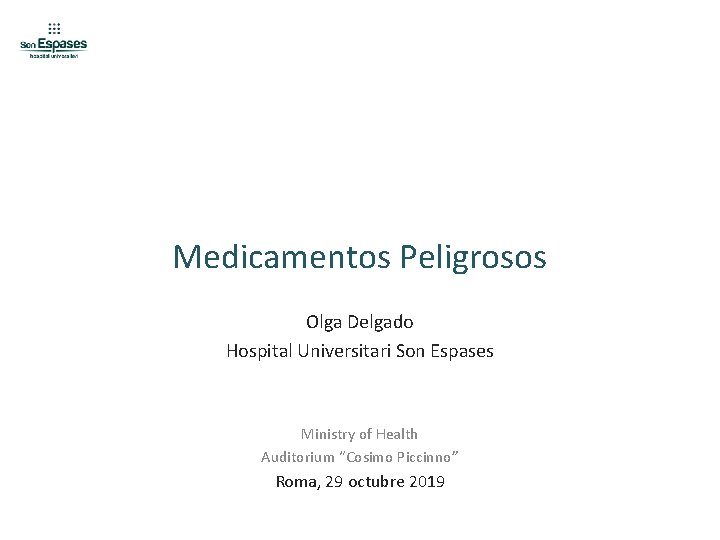 Medicamentos Peligrosos Olga Delgado Hospital Universitari Son Espases Ministry of Health Auditorium “Cosimo Piccinno”