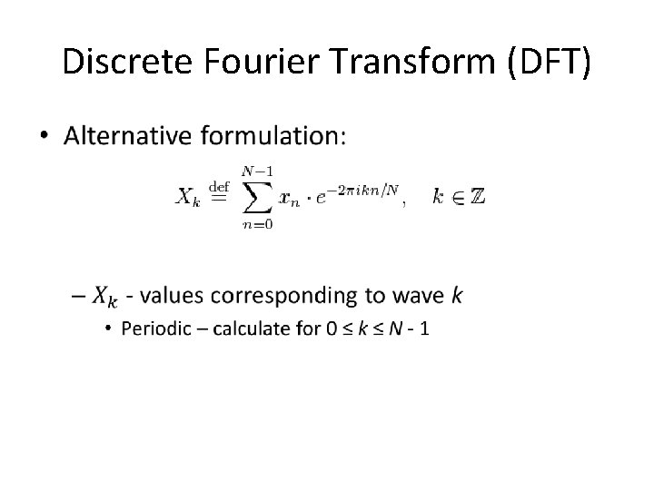 Discrete Fourier Transform (DFT) • 