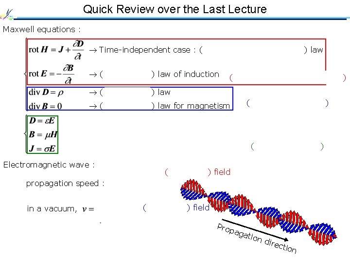 Quick Review over the Last Lecture Maxwell equations : Time-independent case : ( Ampère’s Quick Review over the Last Lecture Maxwell equations : Time-independent case : ( Ampère’s