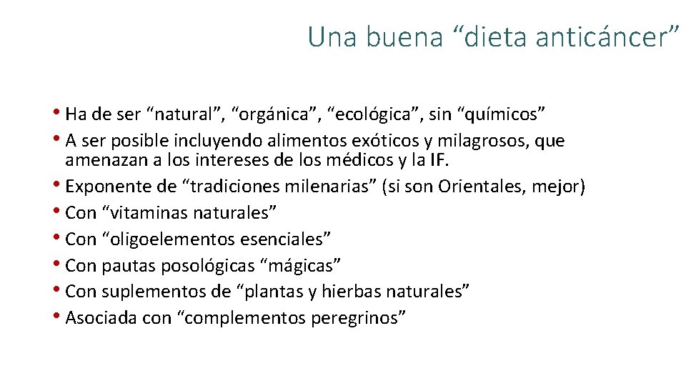 Una buena “dieta anticáncer” • Ha de ser “natural”, “orgánica”, “ecológica”, sin “químicos” •