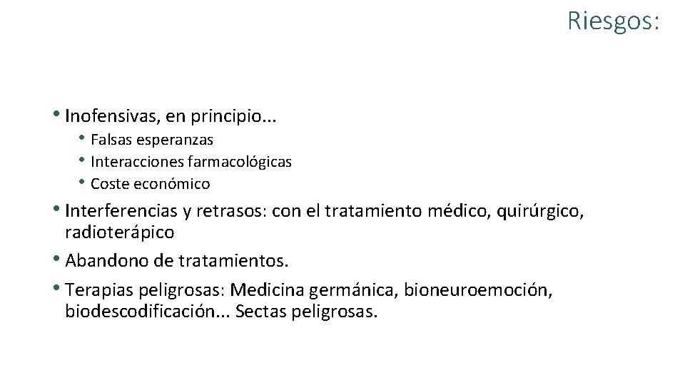 Riesgos: • Inofensivas, en principio. . . • Falsas esperanzas • Interacciones farmacológicas •