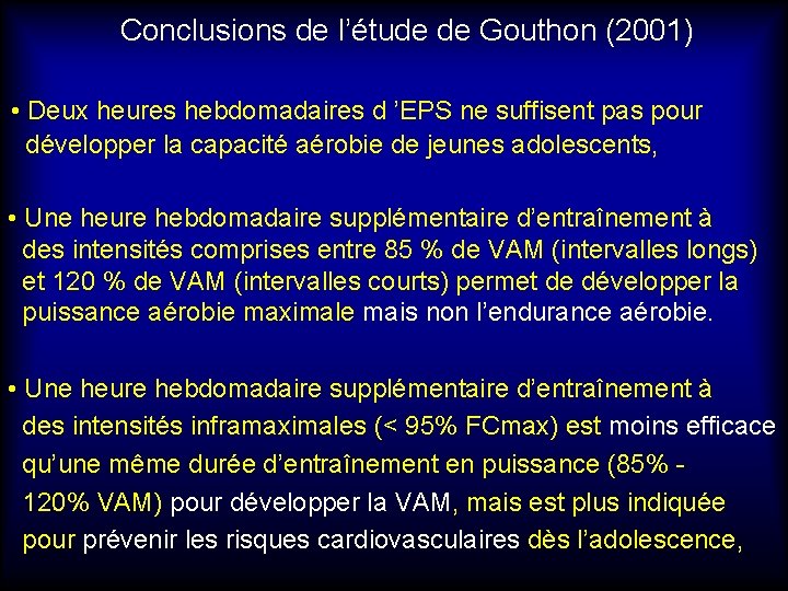 Conclusions de l’étude de Gouthon (2001) • Deux heures hebdomadaires d ’EPS ne suffisent