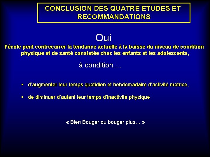 CONCLUSION DES QUATRE ETUDES ET RECOMMANDATIONS Oui l’école peut contrecarrer la tendance actuelle à