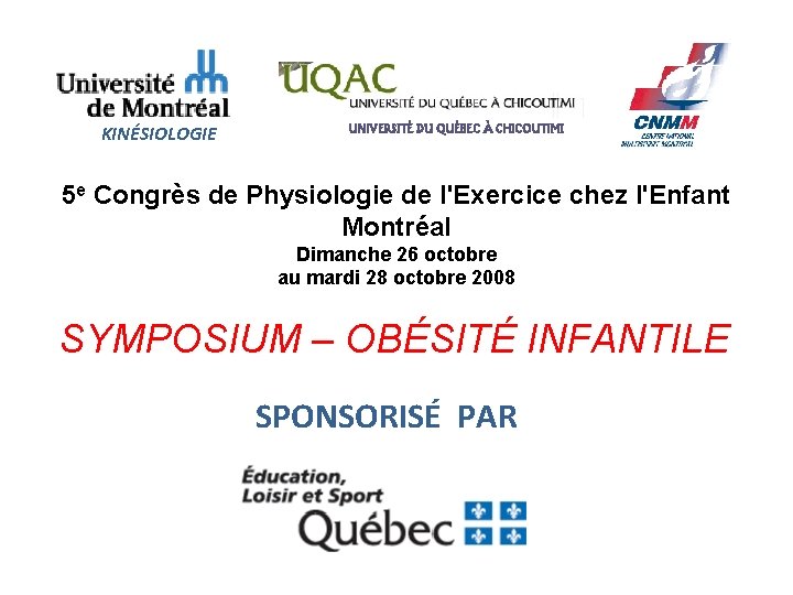 KINÉSIOLOGIE UNIVERSITÉ DU QUÉBEC À CHICOUTIMI 5 e Congrès de Physiologie de l'Exercice chez