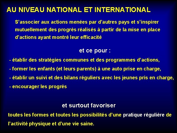 AU NIVEAU NATIONAL ET INTERNATIONAL S’associer aux actions menées par d’autres pays et s’inspirer