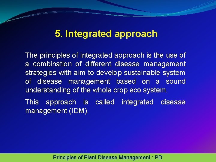 5. Integrated approach The principles of integrated approach is the use of a combination 5. Integrated approach The principles of integrated approach is the use of a combination