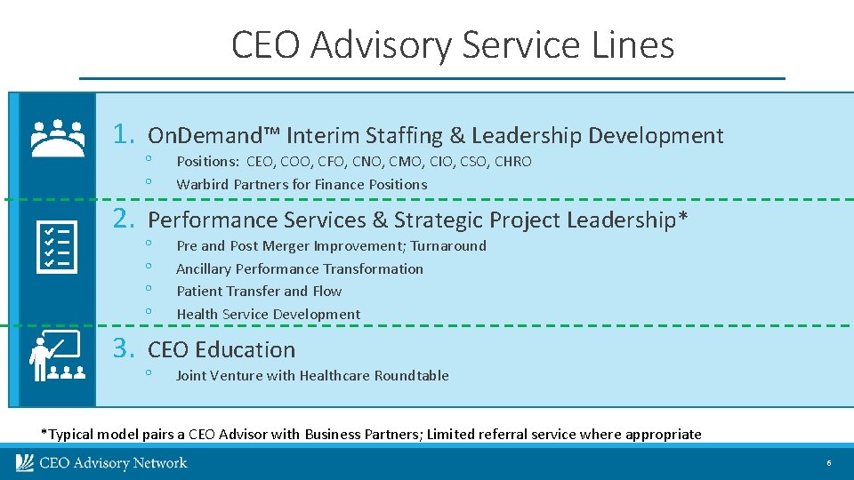 CEO Advisory Service Lines 1. On. Demand™ Interim Staffing & Leadership Development ◦ Positions: