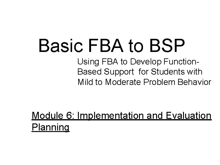  Basic FBA to BSP Using FBA to Develop Function. Based Support for Students