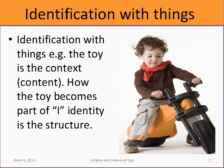 Identification with things • Identification with things e. g. the toy is the context