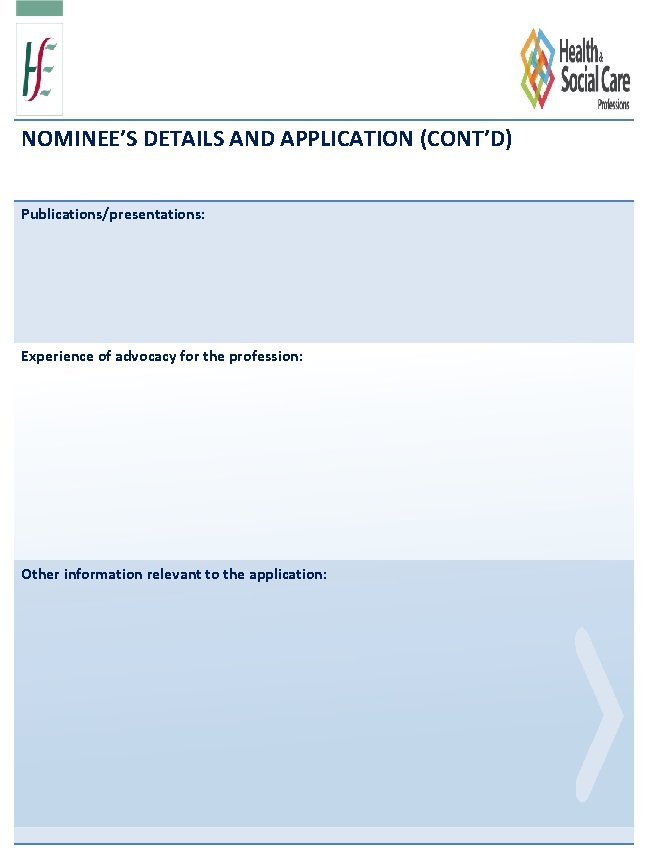NOMINEE’S DETAILS AND APPLICATION (CONT’D) Publications/presentations: Experience of advocacy for the profession: Other information