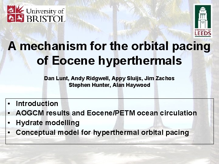 A mechanism for the orbital pacing of Eocene hyperthermals Dan Lunt, Andy Ridgwell, Appy