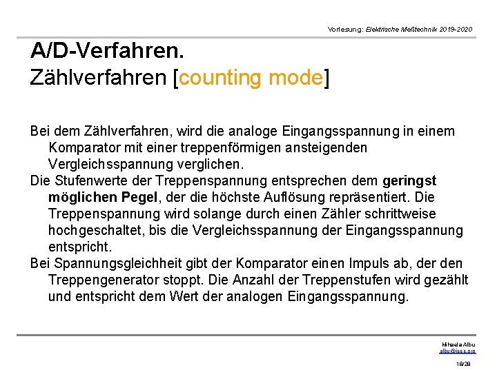 Vorlesung: Elektrische Meßtechnik 2019 -2020 A/D-Verfahren. Zählverfahren [counting mode] Bei dem Zählverfahren, wird die