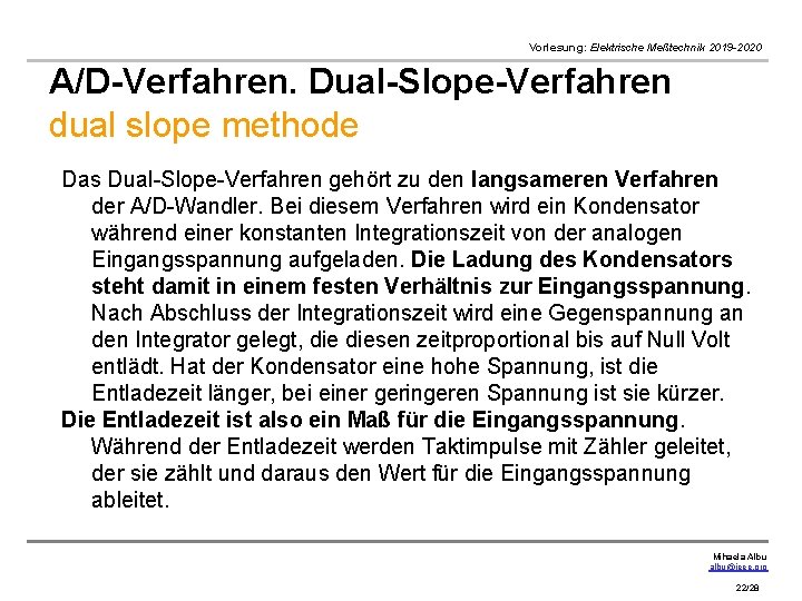 Vorlesung: Elektrische Meßtechnik 2019 -2020 A/D-Verfahren. Dual-Slope-Verfahren dual slope methode Das Dual-Slope-Verfahren gehört zu