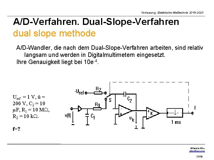 Vorlesung: Elektrische Meßtechnik 2019 -2020 A/D-Verfahren. Dual-Slope-Verfahren dual slope methode A/D-Wandler, die nach dem