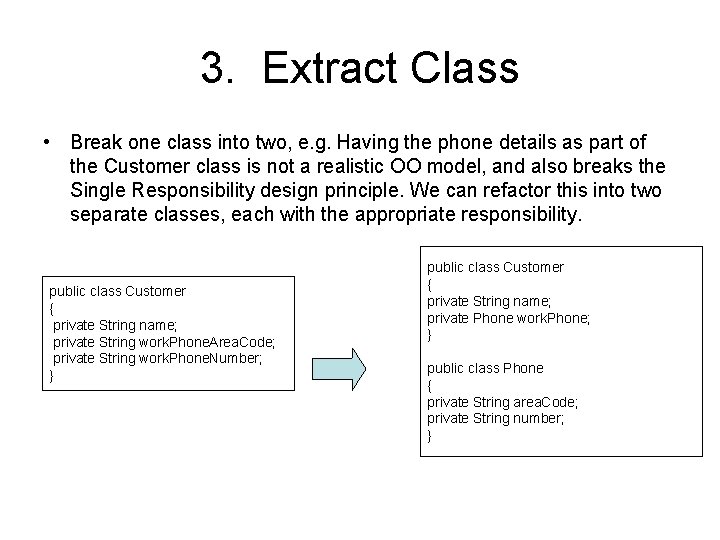 3. Extract Class • Break one class into two, e. g. Having the phone