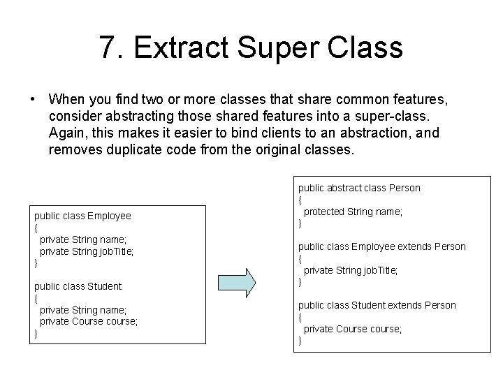 7. Extract Super Class • When you find two or more classes that share