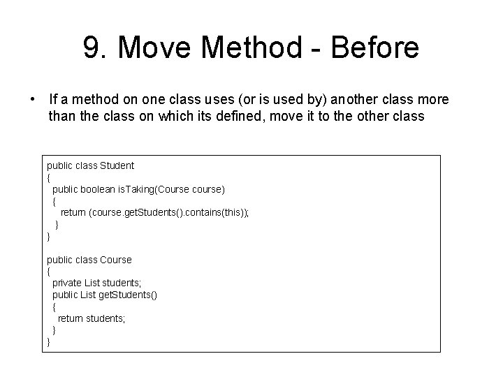 9. Move Method - Before • If a method on one class uses (or