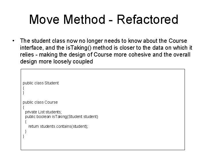 Move Method - Refactored • The student class now no longer needs to know
