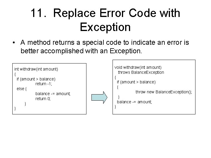 11. Replace Error Code with Exception • A method returns a special code to