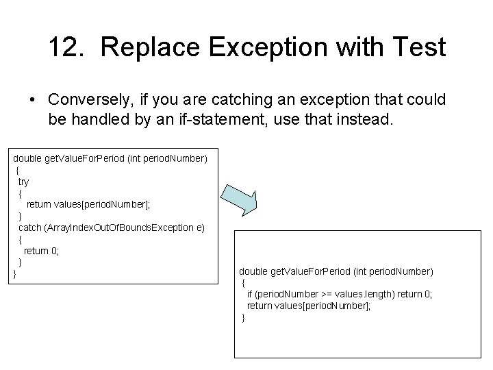 12. Replace Exception with Test • Conversely, if you are catching an exception that