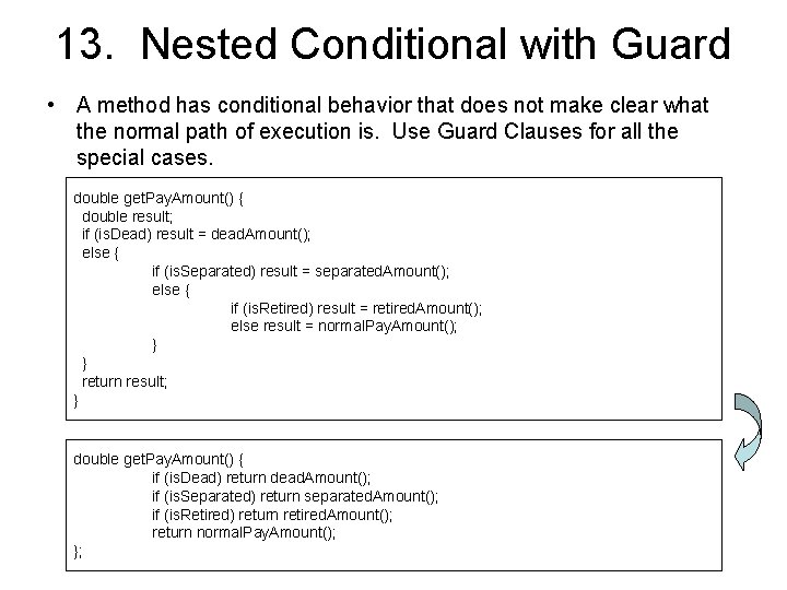 13. Nested Conditional with Guard • A method has conditional behavior that does not