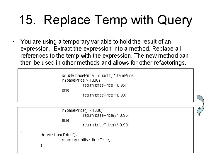 15. Replace Temp with Query • You are using a temporary variable to hold
