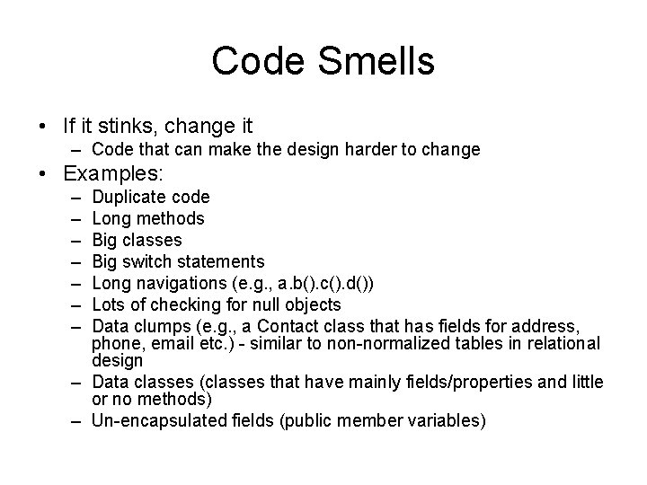 Code Smells • If it stinks, change it – Code that can make the