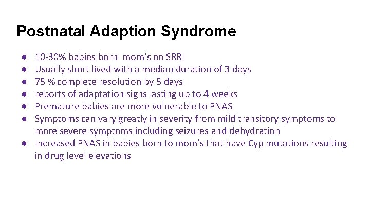 Postnatal Adaption Syndrome ● ● ● 10 -30% babies born mom’s on SRRI Usually