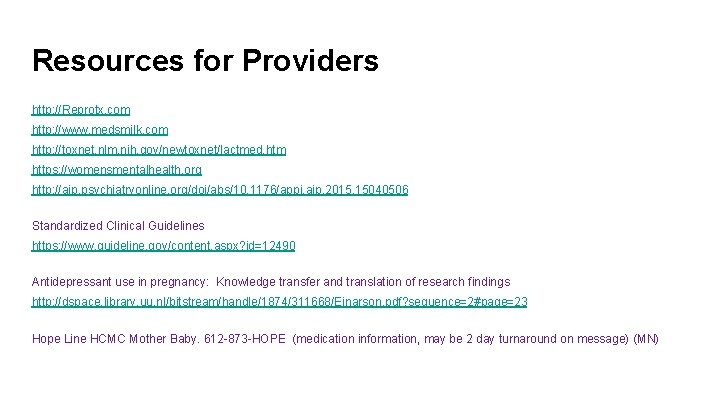 Resources for Providers http: //Reprotx. com http: //www. medsmilk. com http: //toxnet. nlm. nih.