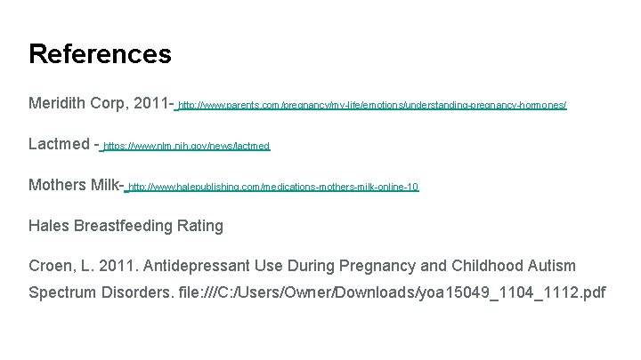 References Meridith Corp, 2011 - http: //www. parents. com/pregnancy/my-life/emotions/understanding-pregnancy-hormones/ Lactmed - https: //www. nlm.